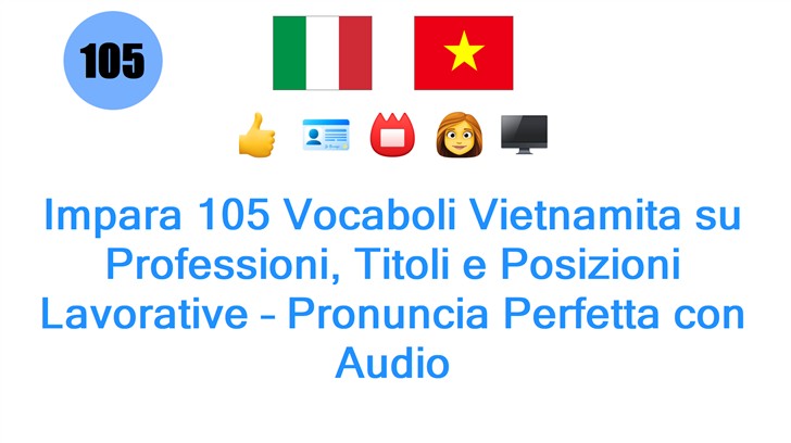 Impara 105 Vocaboli Vietnamita su Professioni, Titoli e Posizioni Lavorative – Pronuncia Perfetta con Audio